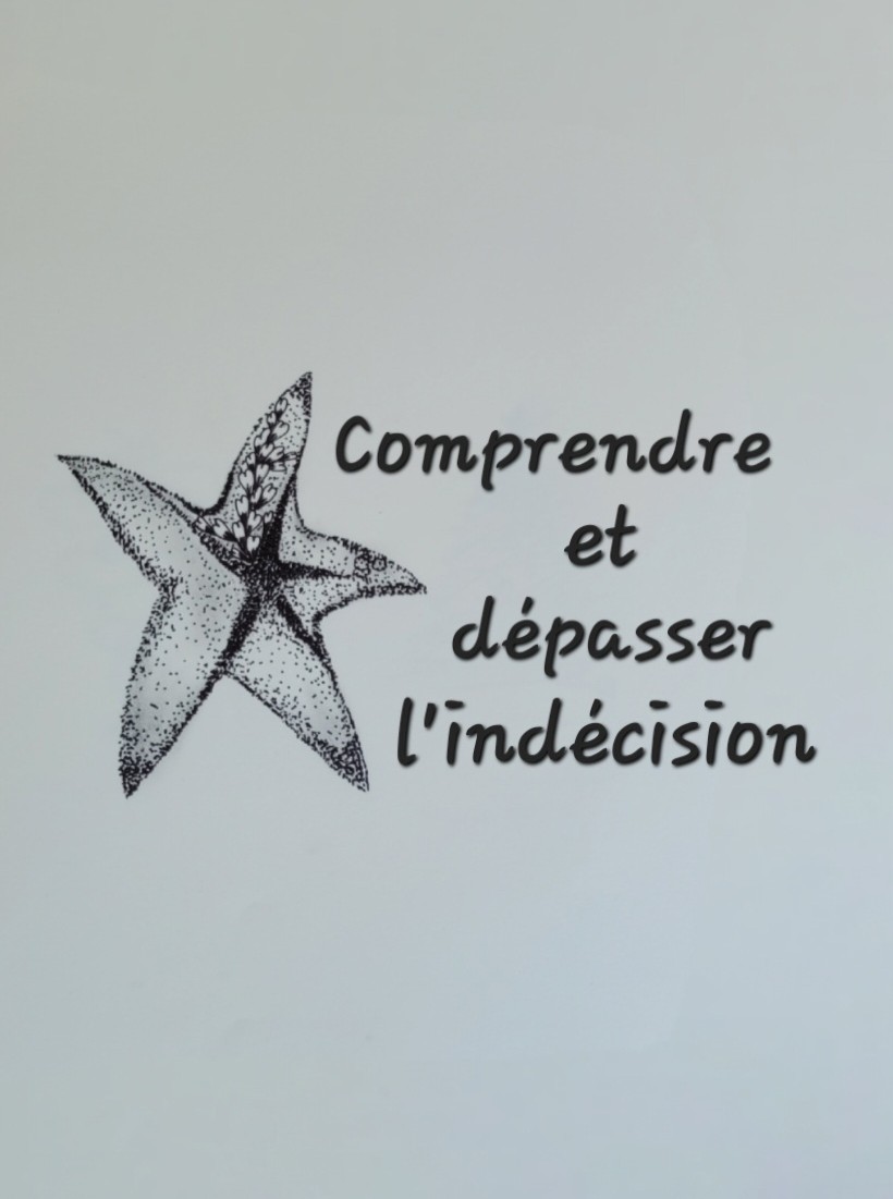 Comprendre et dépasser l&rsquo;indécision